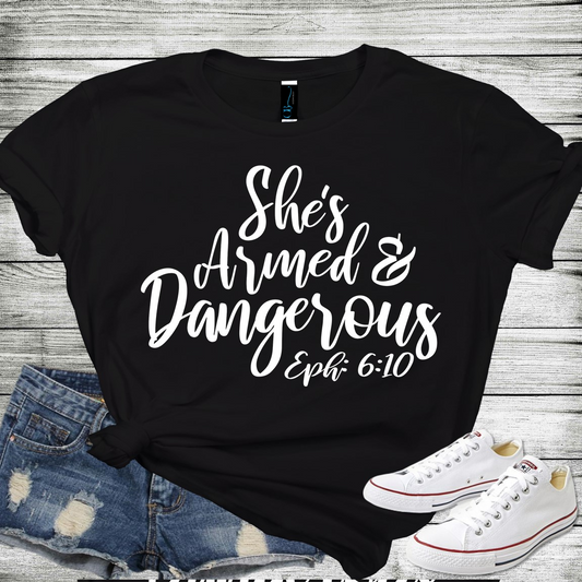 She's Armed and Dangerous (Eph. 6:10).T-shirt