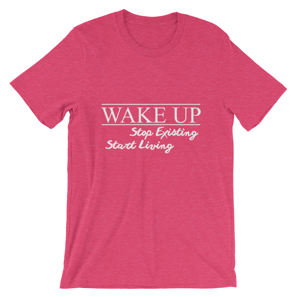 Wake Up! Stop Existing, Start Living Print T Shirt - Summer Top 2019