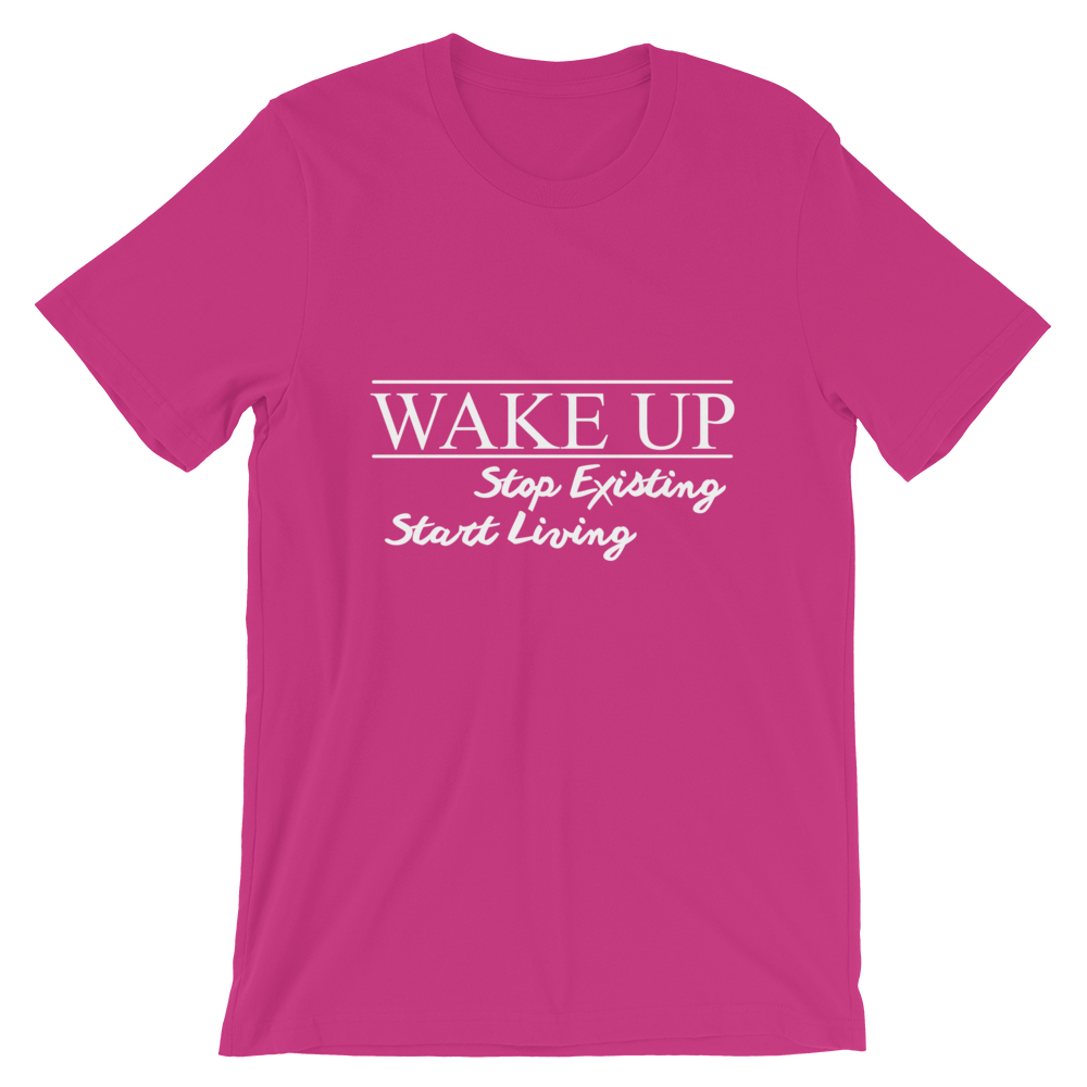 Wake Up! Stop Existing, Start Living Print T Shirt - Summer Top 2019