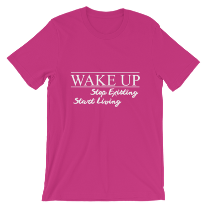 Wake Up! Stop Existing, Start Living Print T Shirt - Summer Top 2019