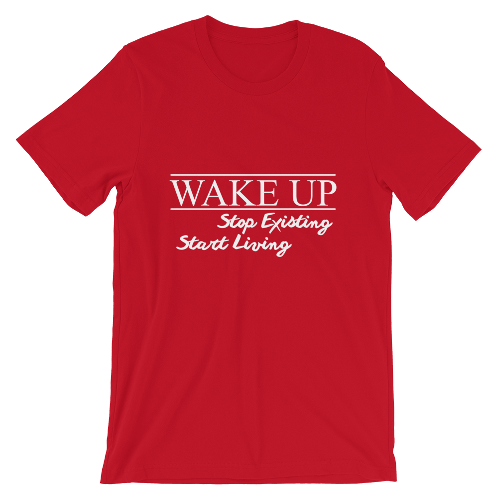 Wake Up! Stop Existing, Start Living Print T Shirt - Summer Top 2019