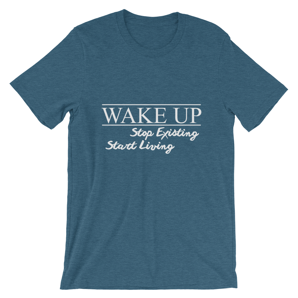 Wake Up! Stop Existing, Start Living Print T Shirt - Summer Top 2019