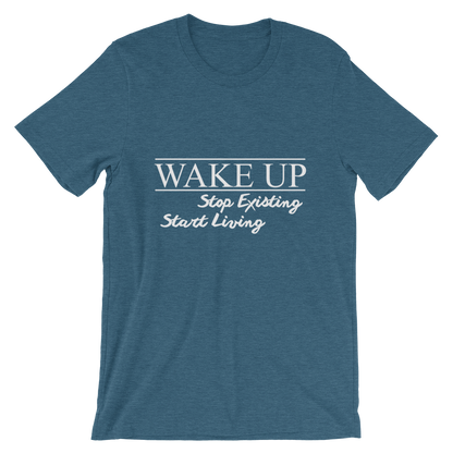 Wake Up! Stop Existing, Start Living Print T Shirt - Summer Top 2019