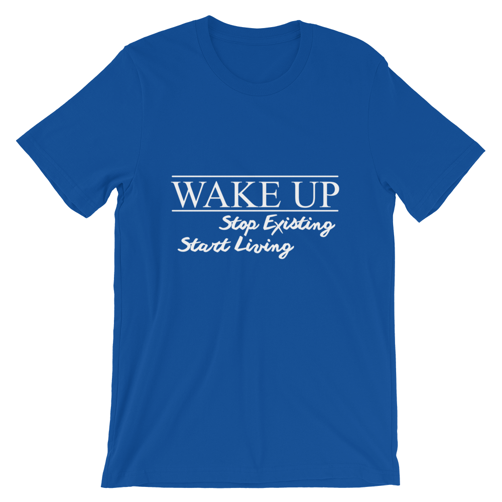 Wake Up! Stop Existing, Start Living Print T Shirt - Summer Top 2019