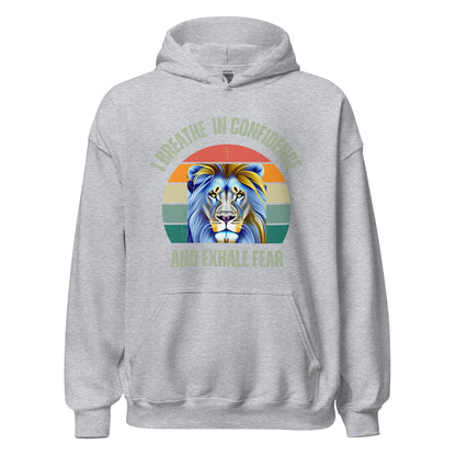 I Breathe In Confidence and Exhale Fear Unisex Hoodie